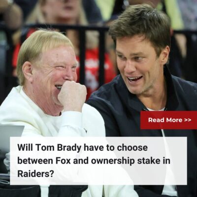 Will Tom Brady have to choose between Fox and ownership stake in Raiders?