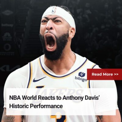 NBA World Reacts to Anthony Davis’ Historic Performance