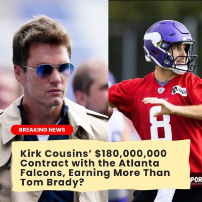 NFL News: Kirk Cousins’ $180,000,000 Contract with the Atlanta Falcons, Earning More Than Tom Brady?