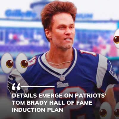 Details emerge on Patriots’ Tom Brady Hall of Fame induction plan
