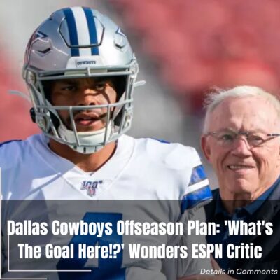 Dallas Cowboys Offseason Plan: ‘What’s The Goal Here!?’ Wonders ESPN Critic