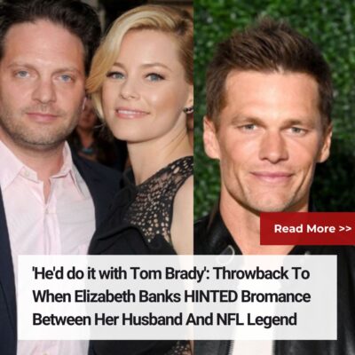 ‘He’d do it with Tom Brady’: Throwback To When Elizabeth Banks HINTED Bromance Between Her Husband And NFL Legend